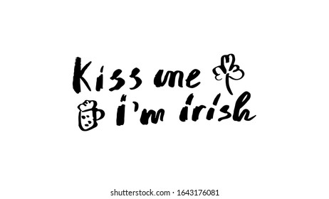 Kiss me, I am Irish. Saint Patrick's Day celebration, raster illustration. Typographic design for St. Patrick's Day.
