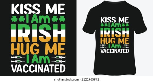 Kiss me I am Irish. St Patrick's day T-Shirt design print template. St Patrick's day quote.