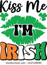 Kiss me, I'm Irish. St Patrick's Day T-shirt design, Vector graphics, typographic posters, or banners.