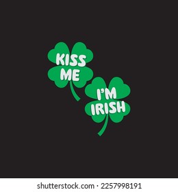 Kiss Me I'm Irish St. Patrick's Day Sublimation. Typography Cricut Craft