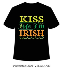 kiss me I'm Irish St Patrick's Day Shirt Print Template, Lucky Charms, Irish, everyone has a little luck Typography Design