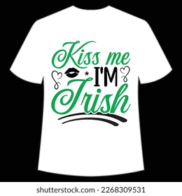 kiss me I'm Irish St Patrick's Day Shirt Print Template, Lucky Charms, Irish, everyone has a little luck Typography Design