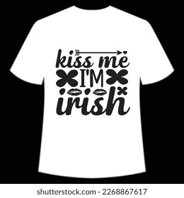Kiss Me I'm Irish, St. Patrick's Day Shirt Print Template, Lucky Charms, Irish, everyone has a little luck Typography Design
