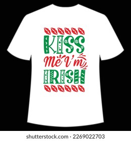 Kiss Me I'm Irish, St. Patrick's Day Shirt Print Template, Lucky Charms, Irish, everyone has a little luck Typography Design