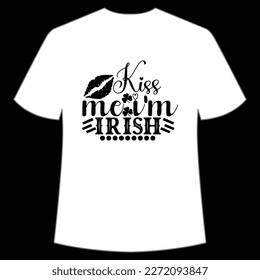 Kiss Me I'm Irish, St. Patrick's Day Shirt Print Template, Lucky Charms, Irish, everyone has a little luck Typography Design