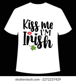 Kiss Me I'm Irish, St. Patrick's Day Shirt Print Template, Lucky Charms, Irish, everyone has a little luck Typography Design