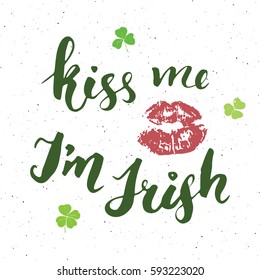Kiss me, I'm irish. St Patrick's Day greeting card Hand lettering with lips and clovers, Irish holiday grunge textured retro design vector illustration