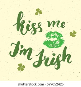 Kiss me, I'm irish. St Patrick's Day greeting card Hand lettering with lips and clovers, Irish holiday grunge textured retro design vector illustration