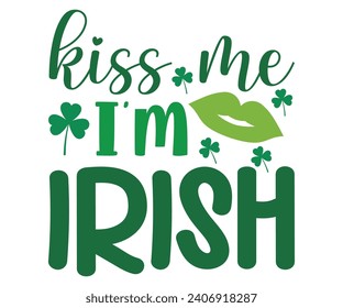 Kiss Me I'm Irish Svg,Png,Happy St Patrick Day Svg,Patricks Day Saying,Shamrock Svg,Clover Svg,Lucky,Pinches Svg,Irish Svg,Funny St Patrick's,Instant Download,T shirt,Svg Cut File,Cricut