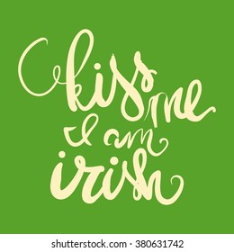 Kiss me, I am irish. typographic style poster for St. Patrick's Day. Greeting card. Vector llustration