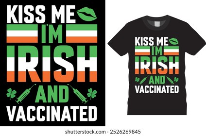 Beije-me eu sou irlandês e vacinado, o projeto de t-shirt da tipografia do dia de São Patrício, vetor de design de t-shirt, 100% irlandês hoje apenas o projeto de t-shirt do dia de São Patrício, projeto de t-shirt do dia de São Patrício.