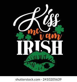 KISS ME I AM IRISH-St.patrick's Day T-shirt design