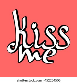 Kiss me, isolated calligraphy phrase, sticker template, word design, vector illustration