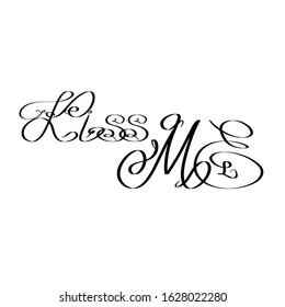 Kiss me lettering hand drawn in vintage style. Calligraphic banner for Valentines day. Stock vector design element for wedding engagement. Romantic quote Isolated on white background.