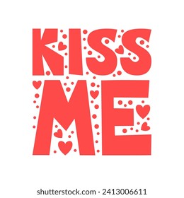 Kiss me lettering with heart. The romantic phrase, saying, quote for printing. Valentine's Day sticker illustration