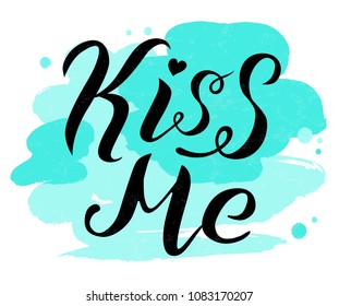 Kiss me lettering text on white background with turquoise spots. Romantic love print. Handmade brush calligraphy illustration. Kiss me vector design for poster, logo, card, banner, postcard and print.