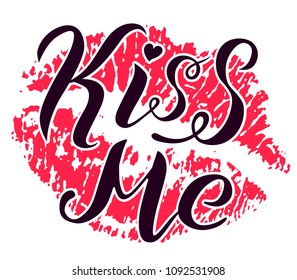 Kiss me lettering text on white background with lipstick print. Romantic print. Handmade brush calligraphy vector illustration. Kiss me vector design for poster, logo, card, banner, postcard and print