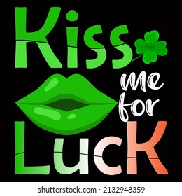 Kiss me for luck. St Patrick's Day T Shirt Design.