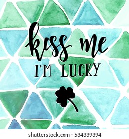 Kiss me i am lucky.  Inspirational vector Hand drawn typography poster. T shirt calligraphic design.