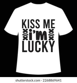 Kiss Me I'm Lucky, St. Patrick's Day Shirt Print Template, Lucky Charms, Irish, everyone has a little luck Typography Design