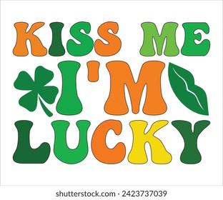 Kiss me, I'm lucky SVG,St Patricks Day T-Shirt, St Patrick's Retro svg,Lucky Vibes T-shirt, Saint Patricks Day shirt, Happy St Patricks Day, Cut File for Cricut