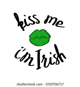Kiss me i m Irish. Funny St. Patricks Day saying, hand drawn doodle phrase with green lips on white background. Quote for t-shirts and cards. Vector illustration.