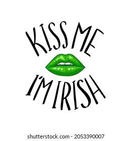 Kiss me i m Irish. Funny St. Patricks Day saying, hand drawn doodle phrase with green lips on white background. Quote for t-shirts and cards. Vector illustration.