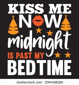 Kiss Me Now Midnight Is Past My Bedtime t shirt design, vector file.