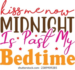 Kiss Me Now Midnight Is Past My Bedtime