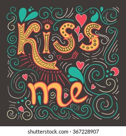 Kiss me poster. Valentine's day hand lettering.