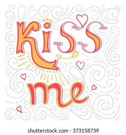 Kiss me poster. Vector Valentine's day hand lettering.