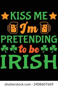 
Kiss Me I'm Pretending To Be Irish eps cut file for cutting machine