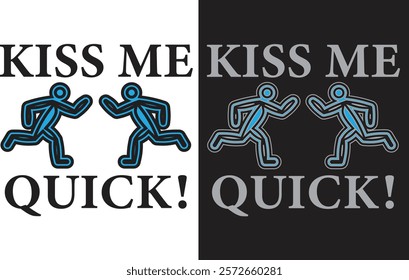 Kiss me quick t-shirt design for men and women