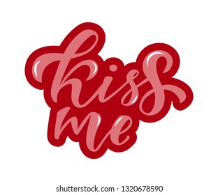 Kiss me quote. Modern handlettering text. Design print for t-shirt, sticker, greeting card, banner, poster. Vector illustration on background. 