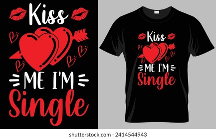 Kiss me i'm single - Valentine's day typography T-shirt vector design. motivational and inscription quotes.
perfect for print item and bags, posters, cards. isolated on black background
