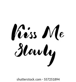 Kiss Me Slowly Freehand Ink Inspirational Stock Vector (Royalty Free ...