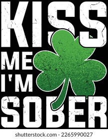 Kiss Me I’m Sober T-Shirt St Patrick’s Day T-Shirt design.