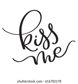 Kiss me text on white background. Hand drawn vintage Calligraphy lettering Vector illustration EPS10