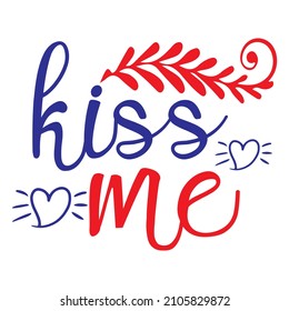 Kiss Me T-Shirt Design Vector File.