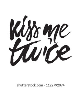 Kiss me twice. hand lettering for your design for Valentines day.y.