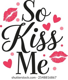 So kiss me typography and red lip vector illustration t shirt design.