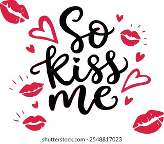 So kiss me typography and red lips vector t shirt design.