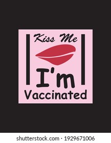 Kiss Me, I'm vaccinated. Coronavirus awareness T-shirt vector poster, banner design