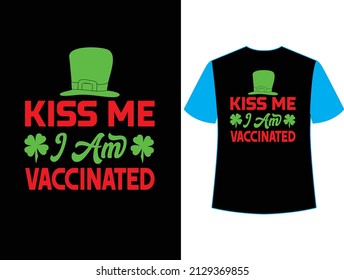 Kiss me i am vaccinated t shirt design.