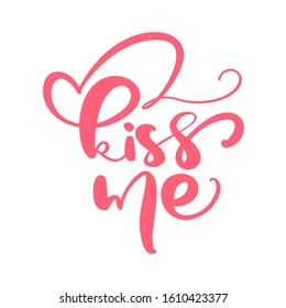 Kiss me vector hand drawn calligraphy and brush pen lettering isolated. design for holiday greeting card and invitation of the wedding day and Valentines day.