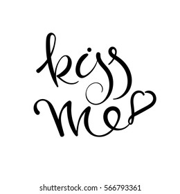 Kiss me. Vector hand drawn letters, phrase, postcard, motivation.