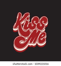 Kiss me. Vector handwritten lettering isolated made in 90's style. Template for card, poster, banner, print for t-shirt, pin and badge.