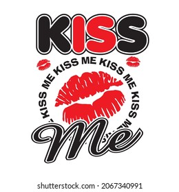 kiss me vector illustration - editable - for girl shirt