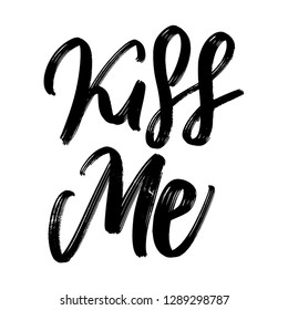 KISS ME. VECTOR LOVELY HAND LETTERING QUOTE, MOTIVATIONAL PHRASE ABOUT LOVE