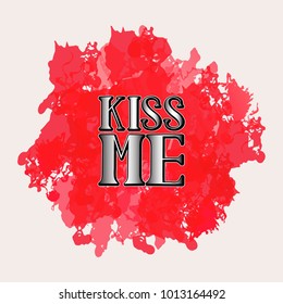 Kiss me vector text. Kiss me lettering logo. Valentines day greeting card with handwritten text. Romantic postcard for 14 february. EPS 10.